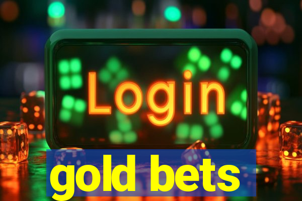 gold bets